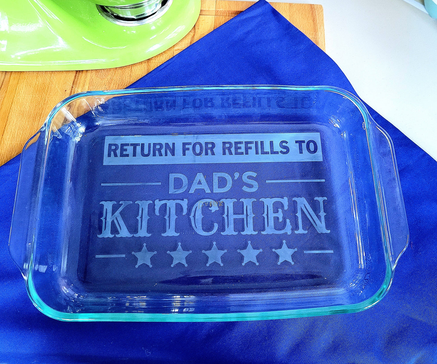 Return For Refills To Dad's  Kitchen For Refills Baking Dish